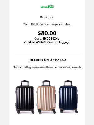 Genius Pack - Reminder: Your $80.00 gift card expires today.