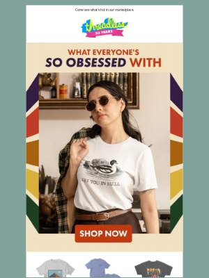 Threadless - What’s trending? Glad you asked. ​😉