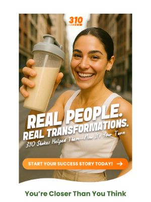 310 Nutrition - Real People. Real Results. Just Like You.