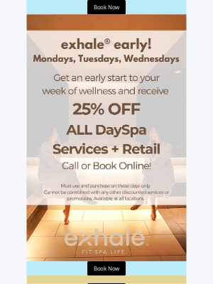 Exhale Spa - NEW exhale® early! Mon, Tues, Wed Only! Reminder