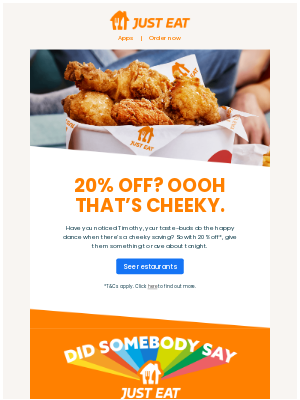 Just Eat (UK) - Timothy, reward yourself with 20% off this Cheeky Tuesday