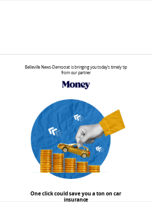 Belleville News-Democrat - How much are you paying for car insurance?