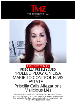 TMZ - Priscilla Presley 'Pulled Plug' on Lisa Marie to Control Elvis Estate, Lawsuit Claims