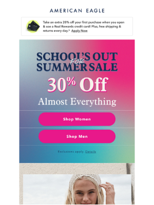 American Eagle Outfitters - 30% off almost EVERYTHING!!! School’s out for summer ✌️✌️