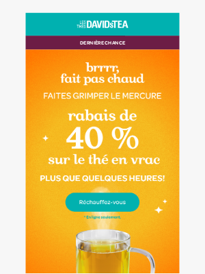 DAVIDsTEA - SE TERMINE AUJOURD’HUI