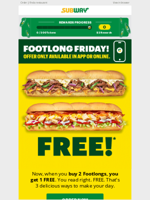 Subway - IT’S FOOTLONG FRIDAY!! Buy 2 Footlongs, Get 1 FREE.