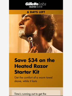 Gillette - Don’t miss $34 off the Heated Razor Starter Kit