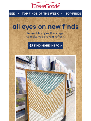 HomeGoods - Save on *TOP FINDS* of the week >>​