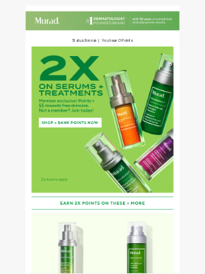 Murad - 2x points on Serums + Treatments! Great skin isn’t the only reward