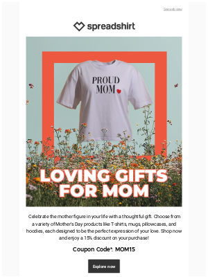 Spreadshirt - Celebrate Mom with 15% OFF this Mothers day 💐