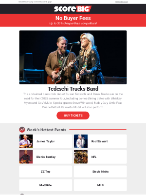 ScoreBig - Tedeschi Trucks Band, James Taylor, Dierks Bentley, Rod Stewart, and more!