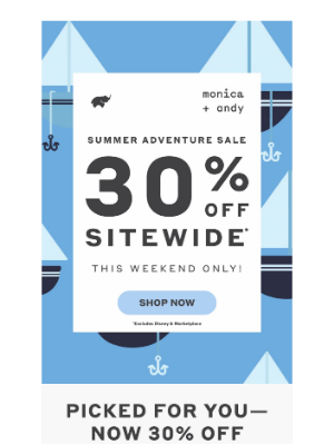 Monica + Andy - Everything You Love? 30% Off.