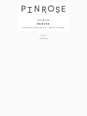 Pinrose - 908594 is your login code