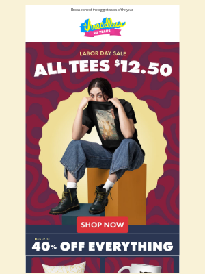 Threadless - Tees for $12.50. Everything else? Also on sale.