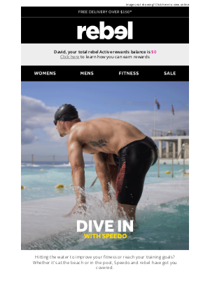 Rebel Sports (Australia) - Dive in with Speedo, David.