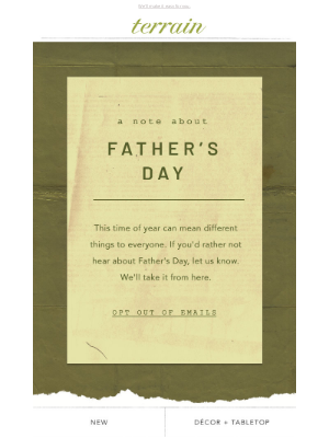 Terrain - Not ready for Father's Day emails? Opt out now.