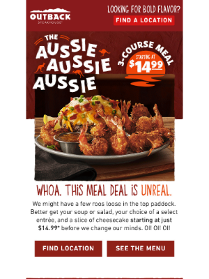 Outback Steakhouse - Three Courses, One Legend of a Deal—Starting at $14.99