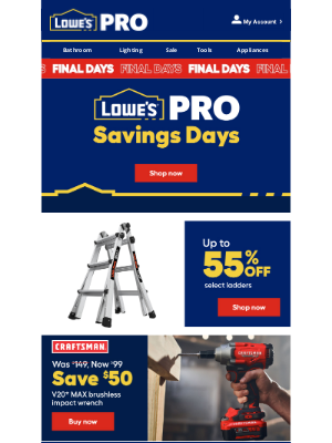 Lowe's - Hurry! Pro Savings Days end tomorrow​.