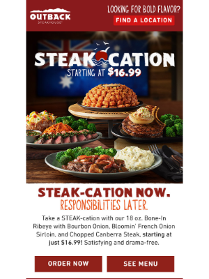 Outback Steakhouse - Your Steak-cation Starts Now! Starting at Just $16.99.