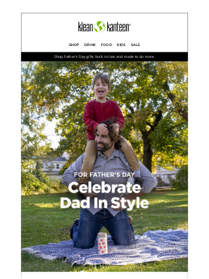 Klean Kanteen - Celebrate Dad in Style.