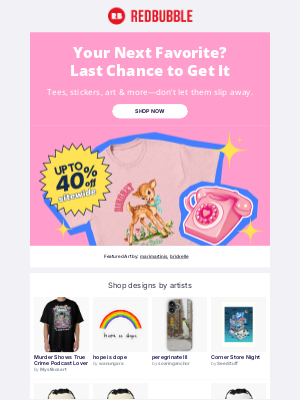 Redbubble - Last Chance: Up to 40% Off Ends Soon