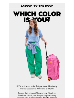 BABOON - You already know we’re big on color.