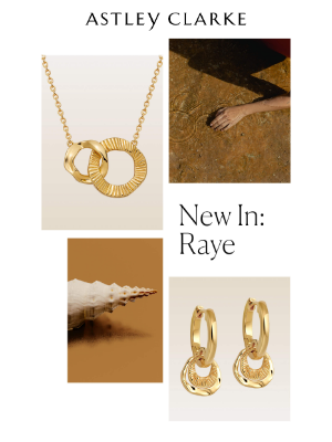 Astley Clarke - Introducing: The Raye Collection