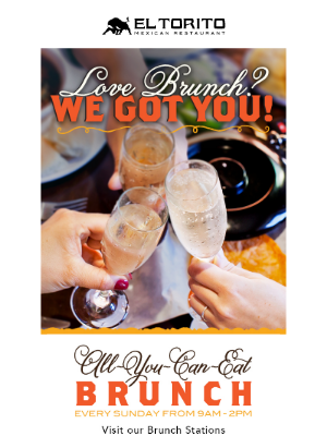 El Torito - Calling ALL BRUNCH LOVERS!