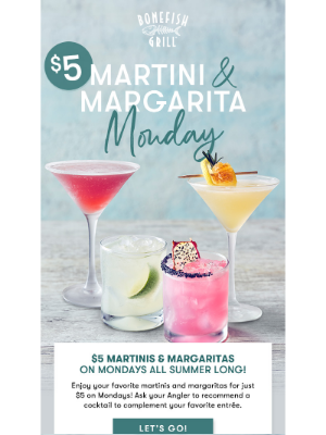 Bonefish Grill - $5 Martinis & Margs, Every Monday, All Summer Long 🍹