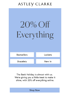 Astley Clarke - 20% Off Everything