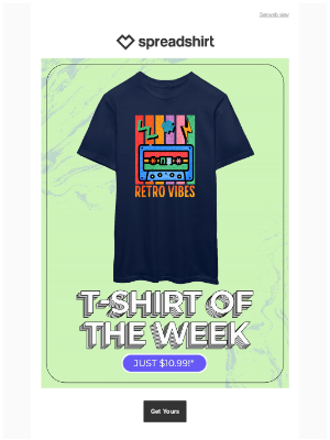 Spreadshirt - $10.99 for the retro T-Shirt of the week