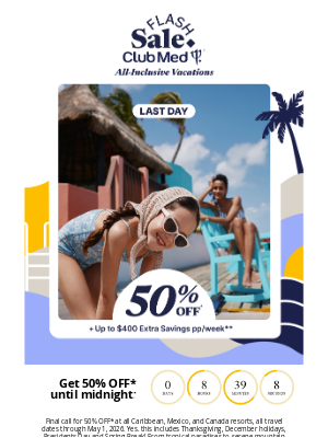 Club Med - Clock's Ticking ⏰ 50% OFF Ends Tonight