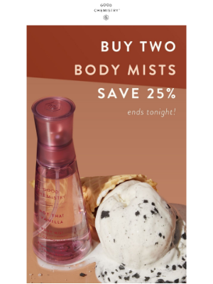 Good Chemistry - ATTN: Last Call for Body Mist BOGO