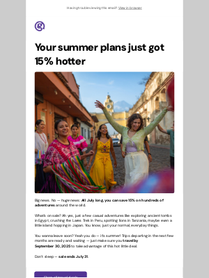 G Adventures - Summer’s on. Trips are 15% off.