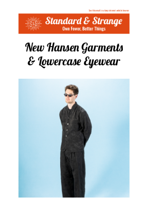 Standard & Strange - Sixteen New Styles Online Now!