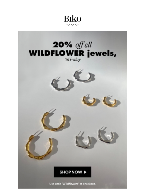 BIKO - SALE — 20% Off Wildflower Jewels ✿