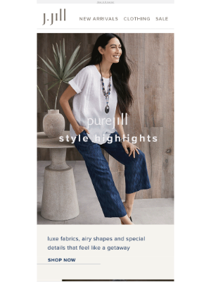 J. Jill - Have you seen what’s new in our Pure Jill Collection?