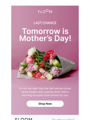 FLOOM - Tomorrow is Mother’s Day!