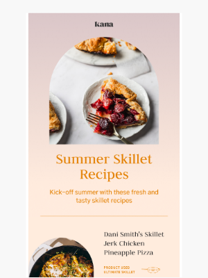 Kana Lifestyle - Get Inspired: Summer Skillet Recipes