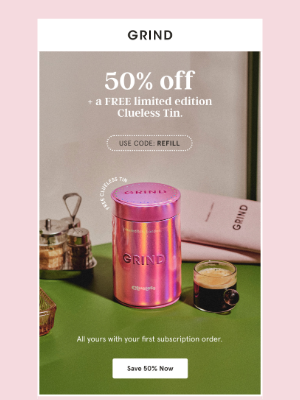 Grind (United Kingdom) - You’ve totally got 50% off.