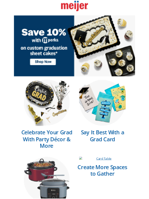 Meijer - Grad Party Season Is Almost Here! Save 10% With mPerks On Custom Cakes