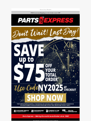 Parts Express - LAST DAY to save up to $75 off your total order!