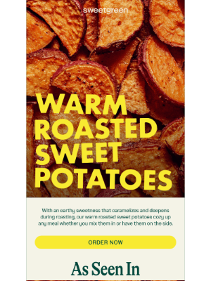 sweetgreen - Warm. Roasted. Sweet. Potatoes.