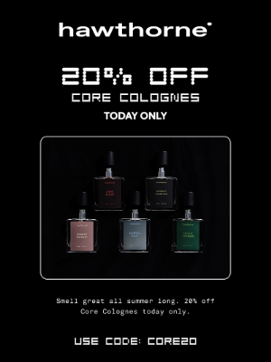 Hawthorne - TODAY ONLY: 20% off Core Colognes