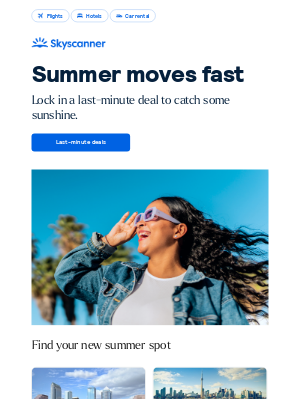 Skyscanner  - Lock in a last-minute deal to catch some sunshine.