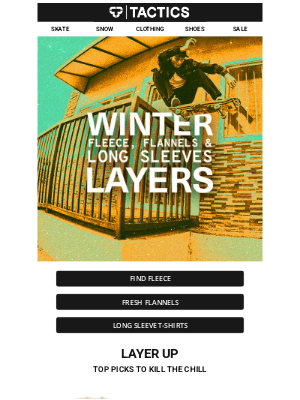 Tactics - Winter layers? We've got you covered.