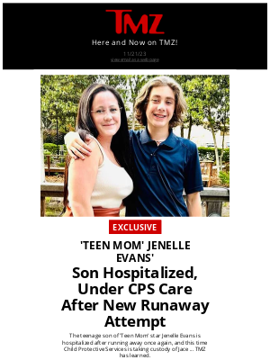 TMZ - 'Teen Mom' Jenelle Evans' Son Hospitalized, Under CPS Care After New Runaway Attempt