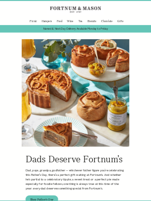 Fortnum & Mason (United Kingdom) - Dads Deserve Fortnum’s this Father’s Day