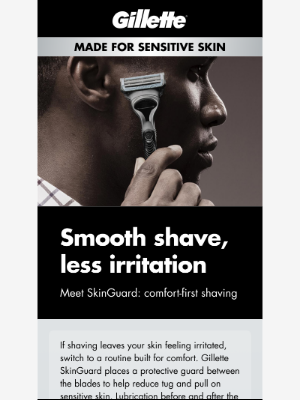 Gillette - Smooth results, less irritation with SkinGuard