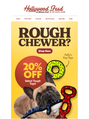 Hollywood Feed - Say Goodbye to Shredded Toys - 20% Off Select Tough Toys!